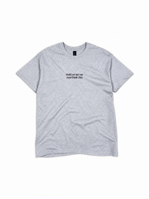 Attends, laisse-moi trop réfléchir - T-shirt brodé